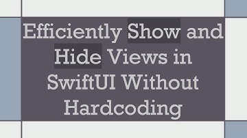 Efficiently Show and Hide Views in SwiftUI Without Hardcoding