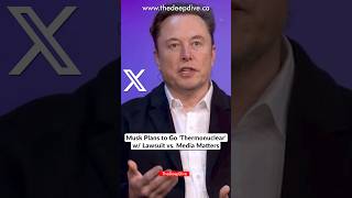 Musk Plans to Go 'Thermonuclear' w/ Lawsuit vs. Media Matters #musk  #elonmusk #twitter #tesla
