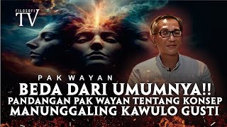 BEDA PADA UMUMNYA!! PANDANGAN PAK WAYAN TENTANG KONSEP MANUNGGALING KAWULO GUSTI