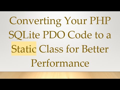 Converting Your PHP SQLite PDO Code to a Static Class for Better Performance