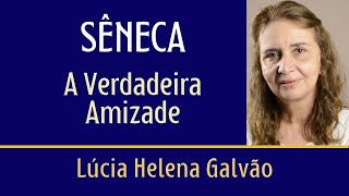ESTOICISMO - SÊNECA: SOBRE A AMIZADE - Sobre o livro AS RELAÇÕES HUMANAS - Lúcia Helena Galvão