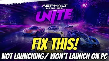 Fix Asphalt Legends Unite Not Launching/ Won