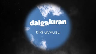 Dalgakıran - Tilki Uykusu