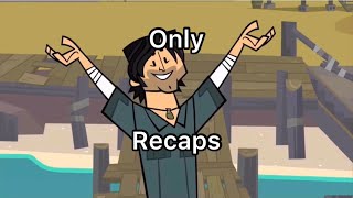 Total Drama but only the recaps