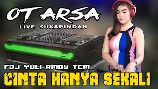 DJ CINTA HANYA SEKALI - OT ARSA SUKAPINDAH OI