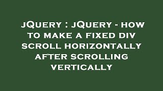 jQuery : jQuery - how to make a fixed div scroll horizontally after scrolling vertically