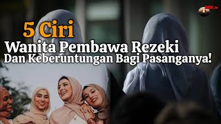 Kenali 5 Ciri Wanita Pembawa Keberuntungan || Wanita Pembawa Rezeki Dan Kemakmuran