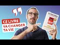 Le livre qui m’a le plus aidé ces dernières années