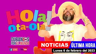 Alex Otaola en vivo, últimas noticias de Cuba  - Hola! Ota-Ola (lunes 6 de febrero del 2023)