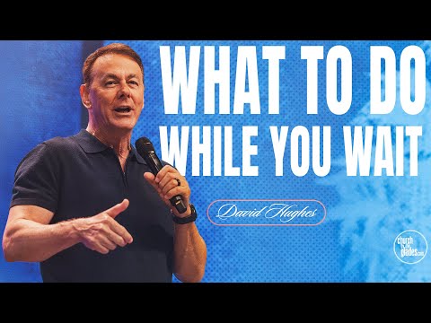 David Hughes – What to Do While You Wait