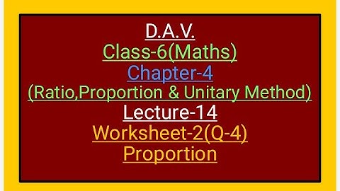 D.A.V.,Maths, Class-6,Chapter-4(Ratio,Proportion & Unitary Method) Lecture-14 Worksheet-2(Q-4)