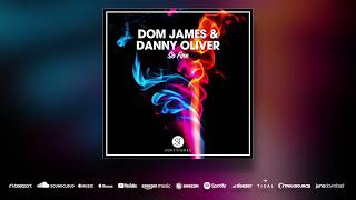 DOM JAMES (UK) & DANNY OLIVER - So Fire