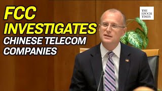 FCC Investigating 4 Chinese state owned Telecom companies in the US | CCP Virus|COVID-19|Coronavirus