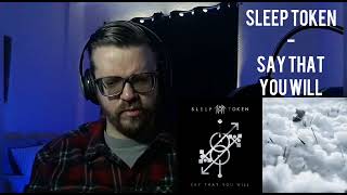 SLEEP TOKEN - SAY THAT YOU WILL REACTION