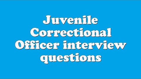 Juvenile Correctional Officer interview questions