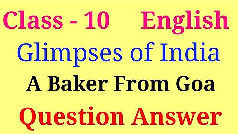 A Baker from goa class 10 Question Answer | glimpses of india question answer