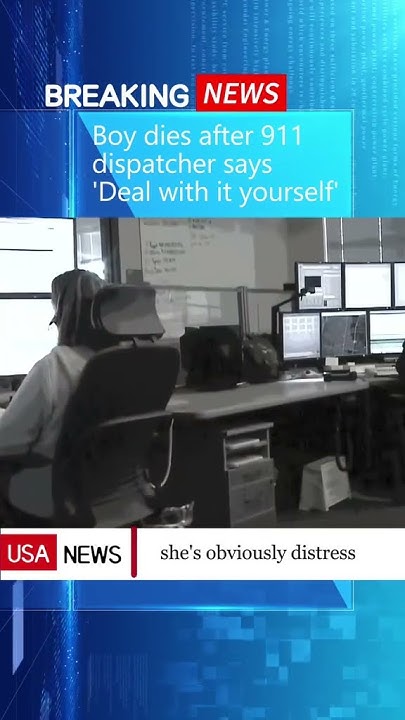 Boy Dies After 911 Dispatcher Says 'deal With It Yourself' Boy dies after 911 dispatcher says 'Deal with it yourself'#new #