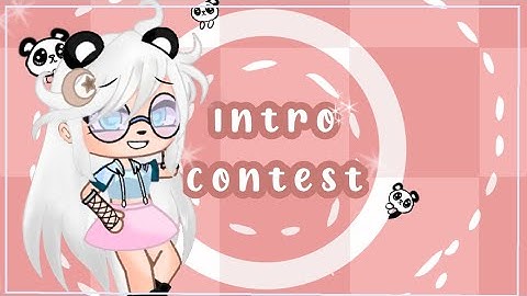 Intro Contest || Gacha life/ Gacha club intro contest || { #PandaArtsAndCraftsIntroContest }