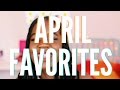 April Favorites 2016!