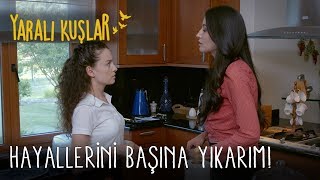 Hayallerini Başına Yıkarım! | Yaralı Kuşlar 60. Bölüm