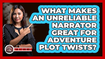 What Makes An Unreliable Narrator Great For Adventure Plot Twists? - The Action Reel