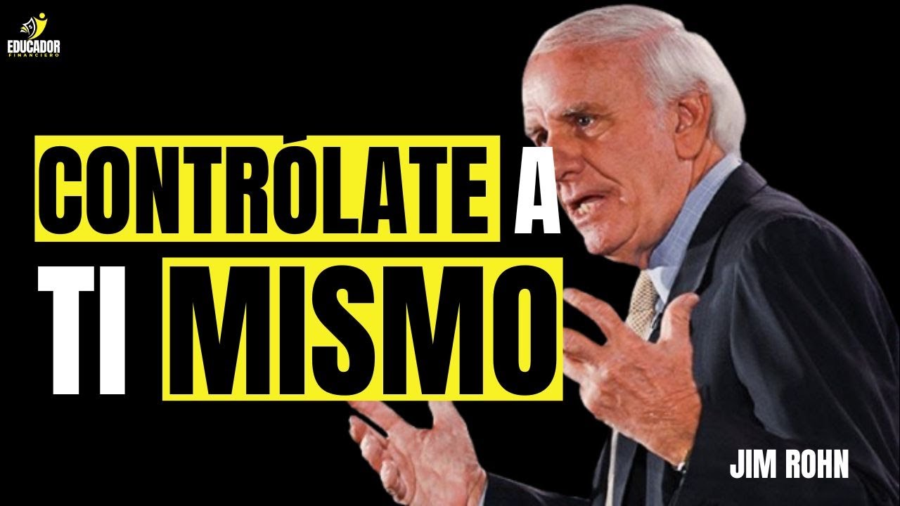 Jim Rohn - Contrólate a ti mismo - El mejor discurso motivacional de ...