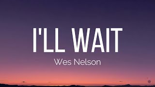 Wes Nelson  Ill Wait s