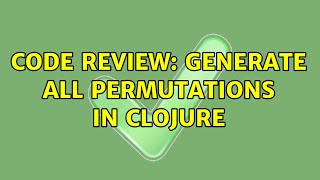 Code Review: Generate all permutations in Clojure