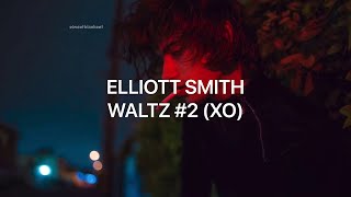 Elliott Smith - Waltz 2 (XO) (lyrics español // inglés)  | 15p Lyrics/Letra