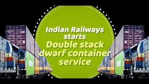 Indian Railways starts Double stack dwarf container service