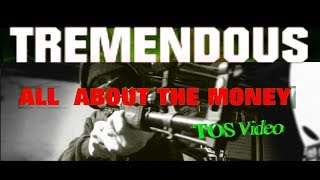 Tremendous All AbouT The MoneY (Official TOS Video) 4k