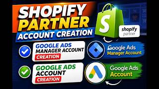 How to Create a Shopify Partner Account + Google Ads Manager + Google Ads Account (2026)