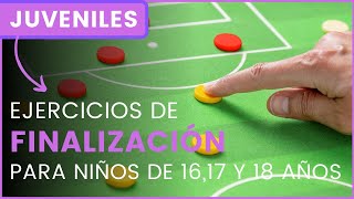 ✅ Ejercicios de FINALIZACIÓN o definición para JUVENILES (16,17 y 18 años)