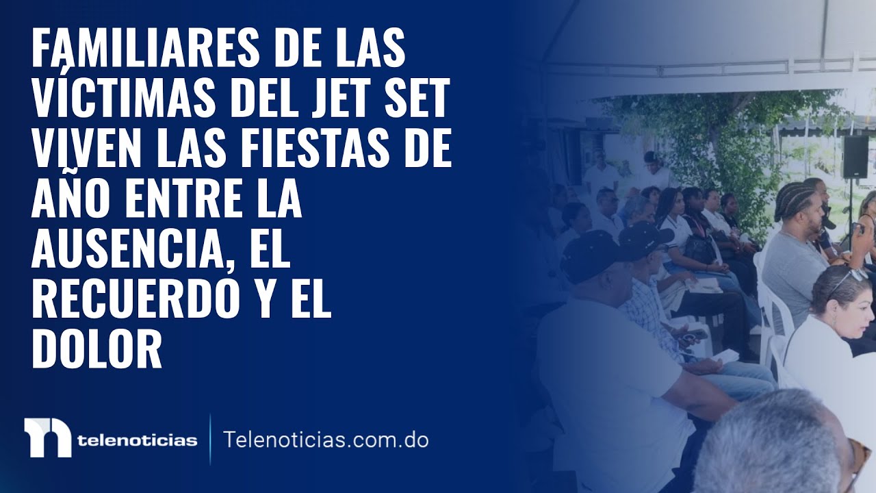 Familiares de las víctimas del Jet Set viven las fiestas de año entre la ausencia