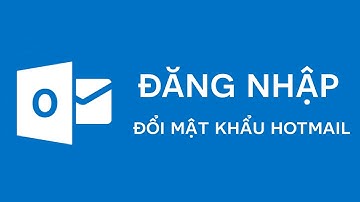 HƯỚNG DẪN ĐĂNG NHẬP & ĐỔI MẬT KHẨU HOTMAIL OUTLOOK