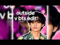 outside | hot kim taehyung edit (v bts)