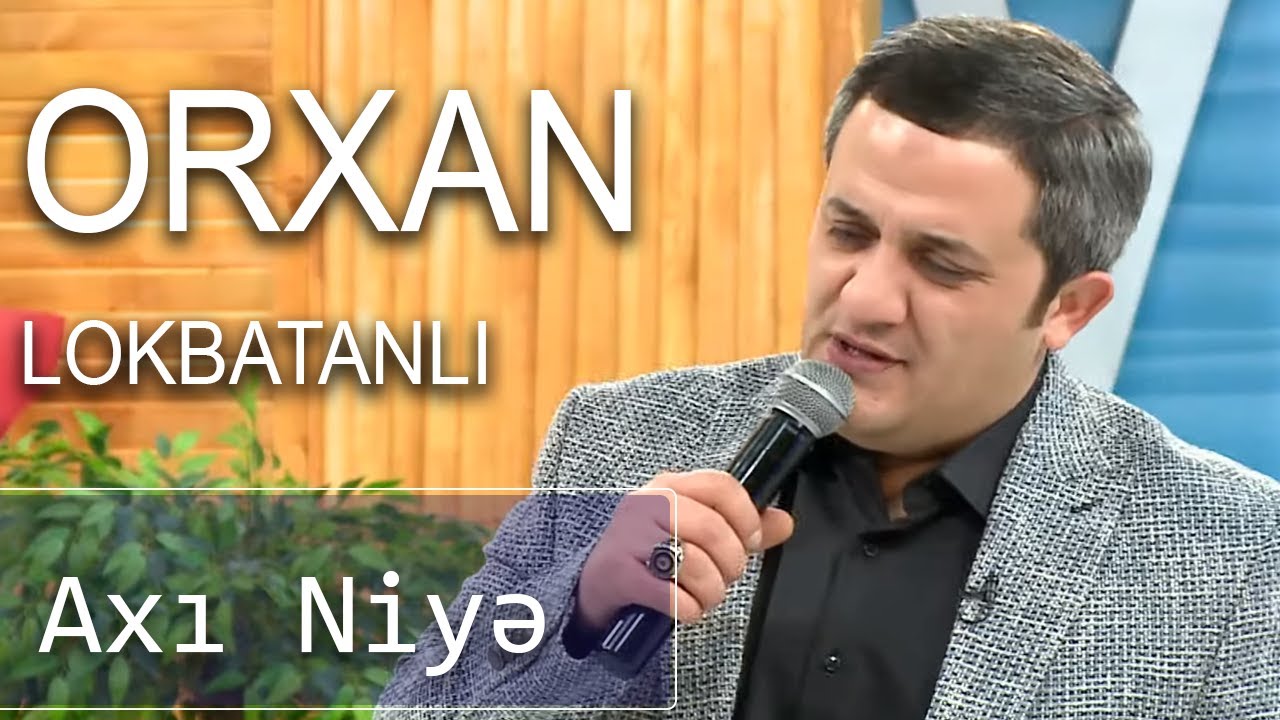 Örxan Lökbatanlı - Axı Niyə (Birə-Bir)