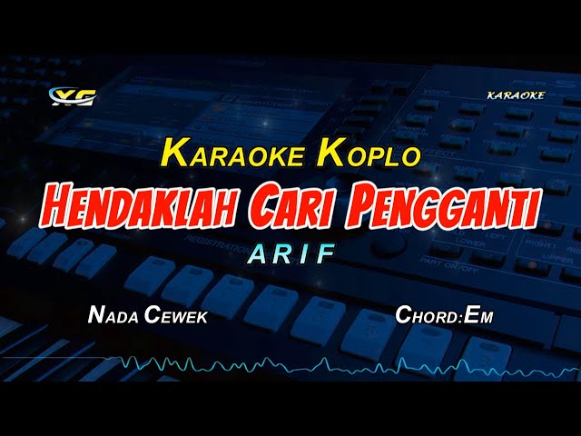 ARIF  - Hendaklah Cari Pengganti KARAOKE KOPLO (Lelah Kaki Melangkah) COVER YAMAHA PSRS 775 class=