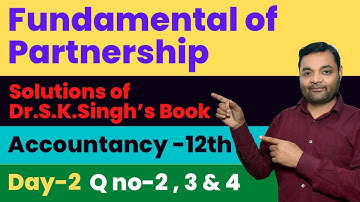 Class 12 Accounts  | Partnership Fundamentals I jac I Q no -2,3 and 4 Dr I solution dr sk singh