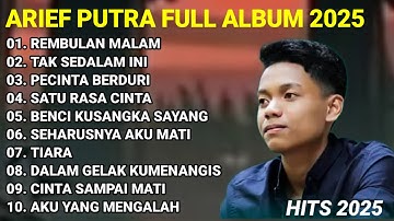 ARIEF PUTRA FULL ALBUM 2025 | REMBULAN MALAM | TAK SEDALAM INI | TERPOPULER TANPA IKLAN@ngabret-b9k 