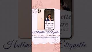 The Hallmarks Of Etiquette (Consideration for Others)