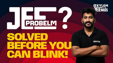 JEE Problem ? Solved Before You Can Blink! | Xylem JEE & KEAM 2026