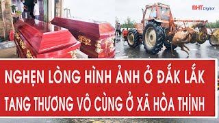 Heartbreaking images in Dak Lak, extremely tragic in Hoa Thinh commune