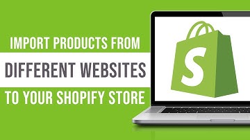 How To Import Products From Different Websites To Your Shopify Store (Tutorial)