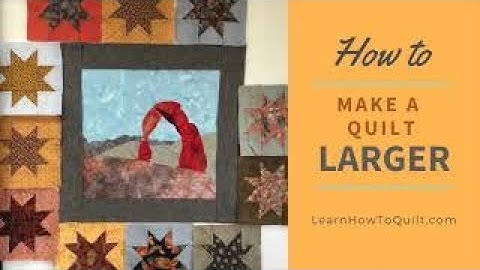 How to Make a Quilt Larger