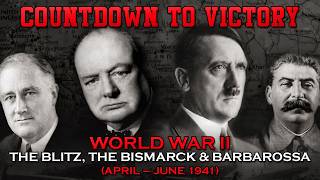 Countdown to Victory: Episode 7 - The Blitz, the Bismarck and Barbarossa (April – June 1941)