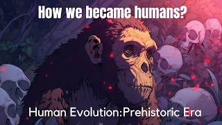 How we became humans? 15-mins story of the entire Stone Age.