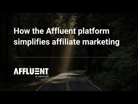 How Affluent by impact.com simplifies affiliate marketing