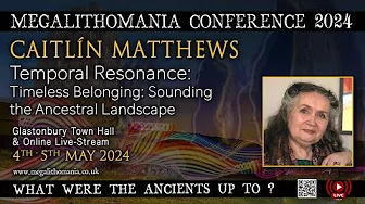 Caitlín Matthews | Temporal Resonance, Timeless Belonging | Sounding the Ancestral Landscape