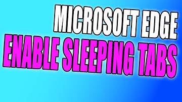 Enable Sleeping Tabs In Microsoft Edge Tutorial | Sleep Inactive Tabs To Reduce Memory Usage